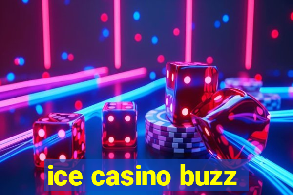 ice casino buzz